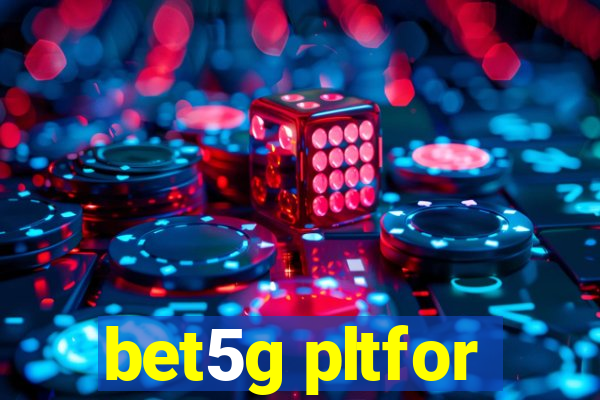 bet5g pltfor